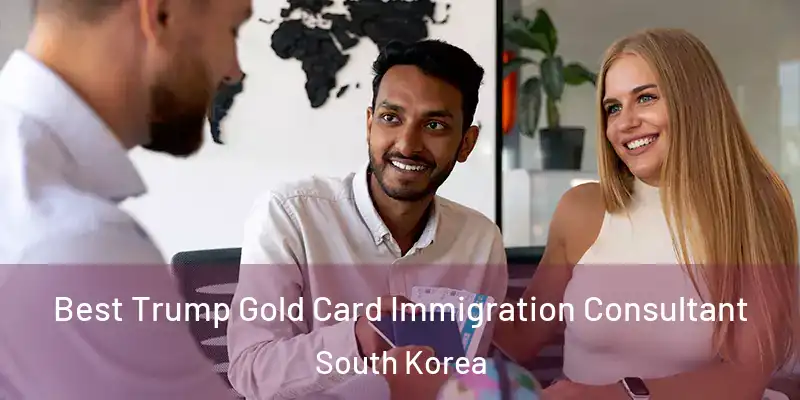  Best Trump Gold Card Immigration Consultant South Korea