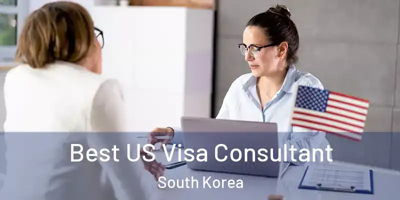  Best US Visa Consultant South Korea