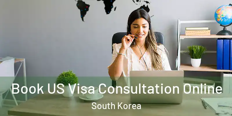  Book US Visa Consultation Online South Korea