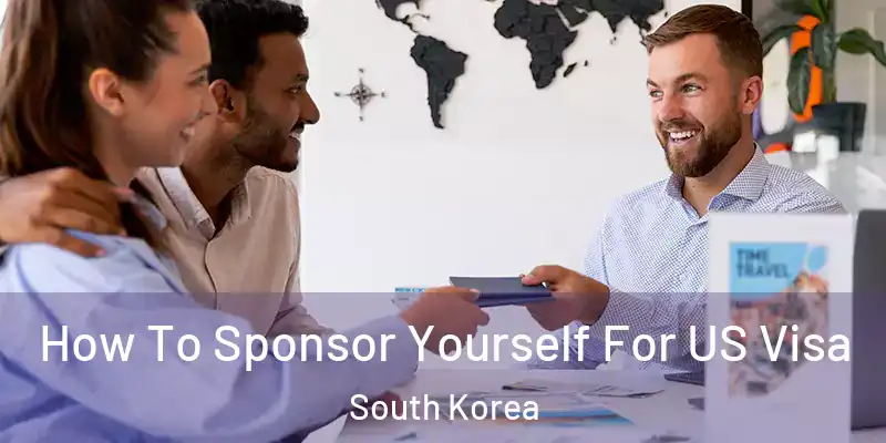  How To Sponsor Yourself For US Visa South Korea