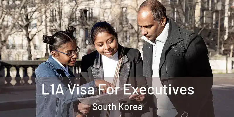  L1A Visa For Executives South Korea