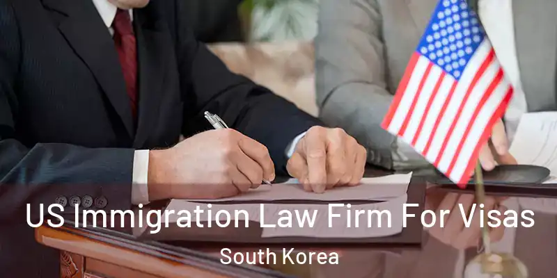  US Immigration Law Firm For Visas South Korea