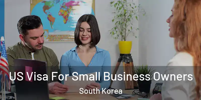  US Visa For Small Business Owners South Korea