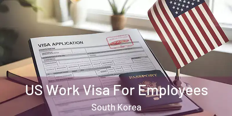  US Work Visa For Employees South Korea